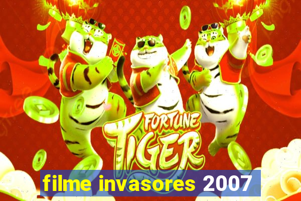 filme invasores 2007